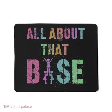 All About That Base Cheerleading Team Cheer Squad Mousepad