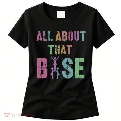 All About That Base Cheerleading Team Cheer Squad Women's T-Shirt