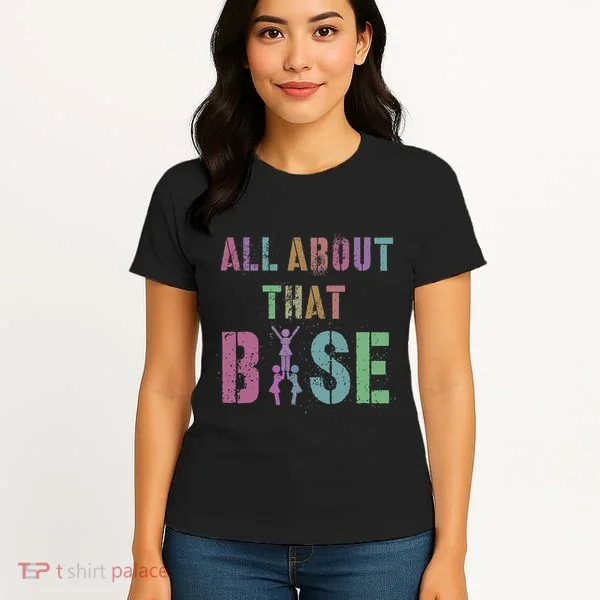 All About That Base Cheerleading Team Cheer Squad Women's T-Shirt