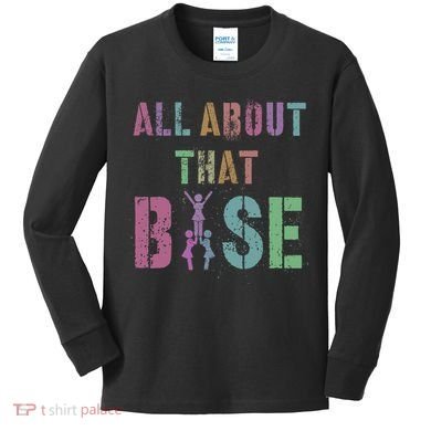 All About That Base Cheerleading Team Cheer Squad Kids Long Sleeve Shirt