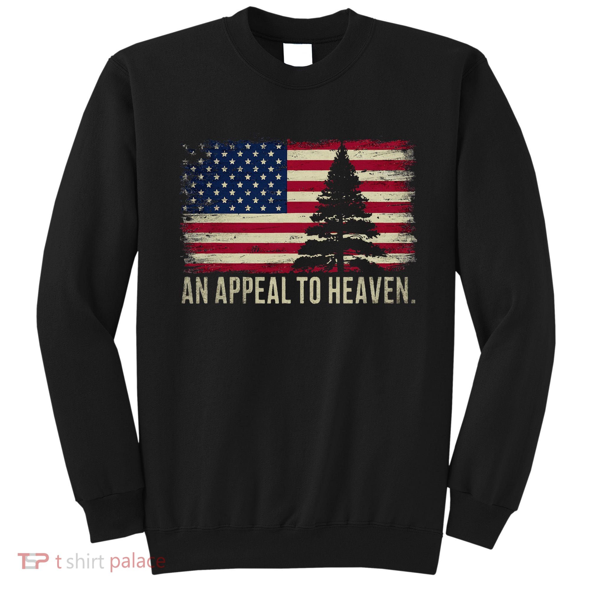 An Appeal To Heaven Patriotic And Inspirational Sweatshirt