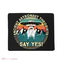 Ancient Astronaut Theorists Say Yes Aliens Mousepad thumb 0