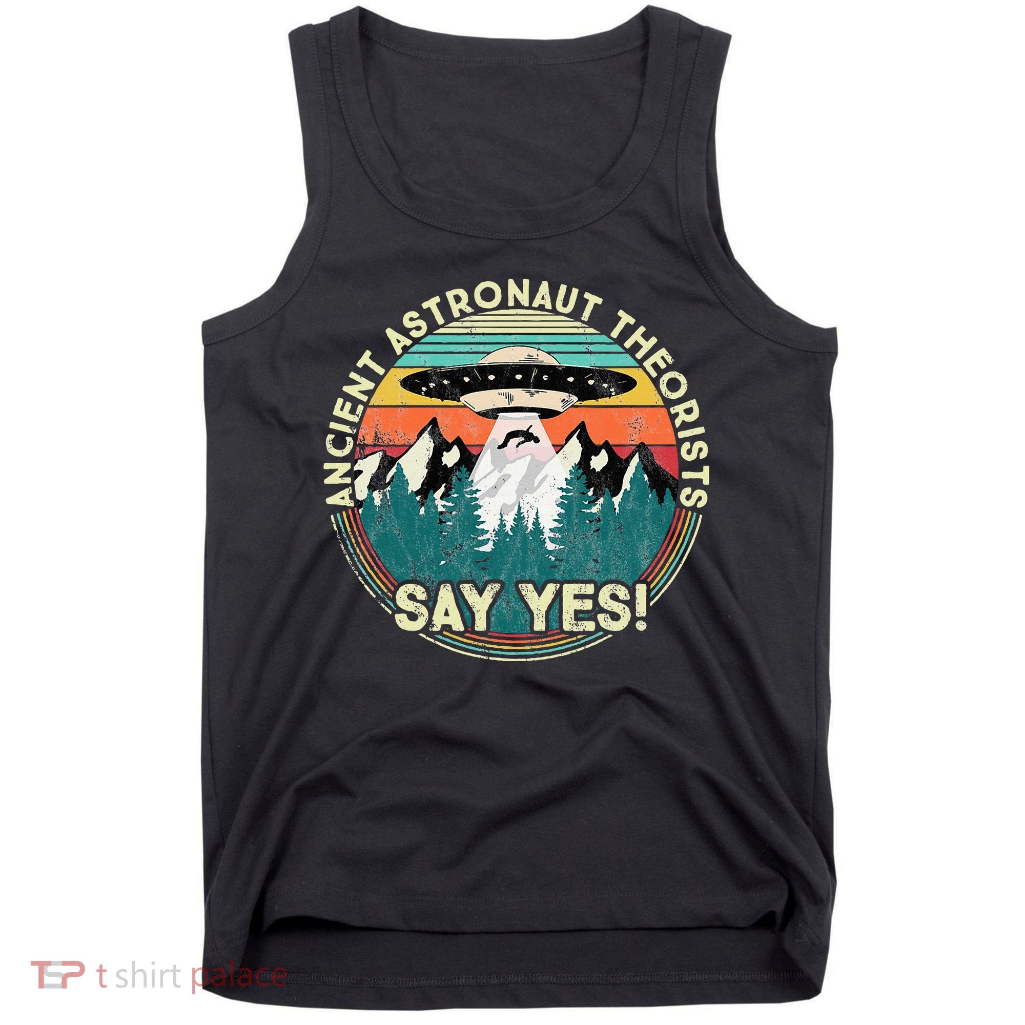 Ancient Astronaut Theorists Say Yes Aliens Tank Top