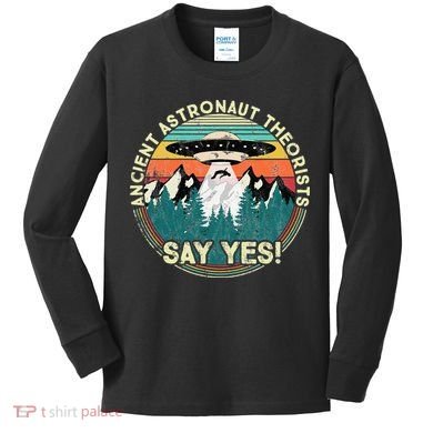 Ancient Astronaut Theorists Say Yes Aliens Kids Long Sleeve Shirt