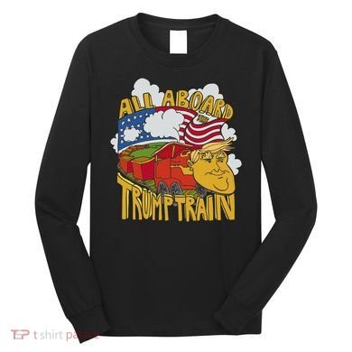 All Aboard Trump Train Long Sleeve Shirt