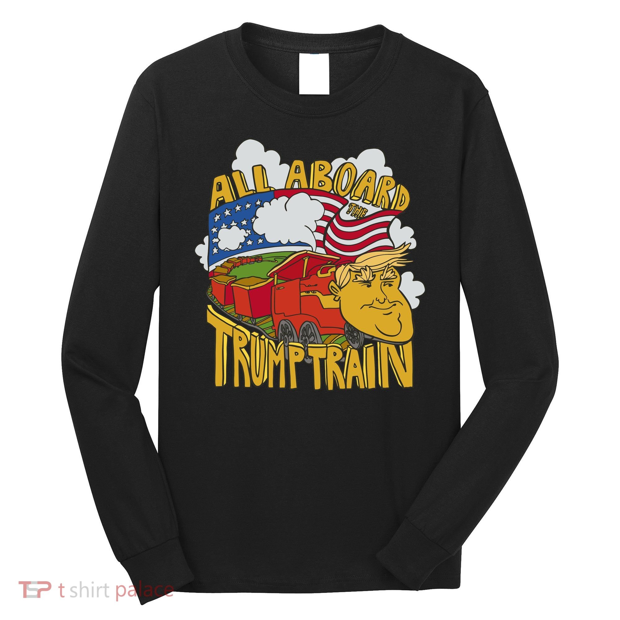 All Aboard Trump Train Long Sleeve Shirt