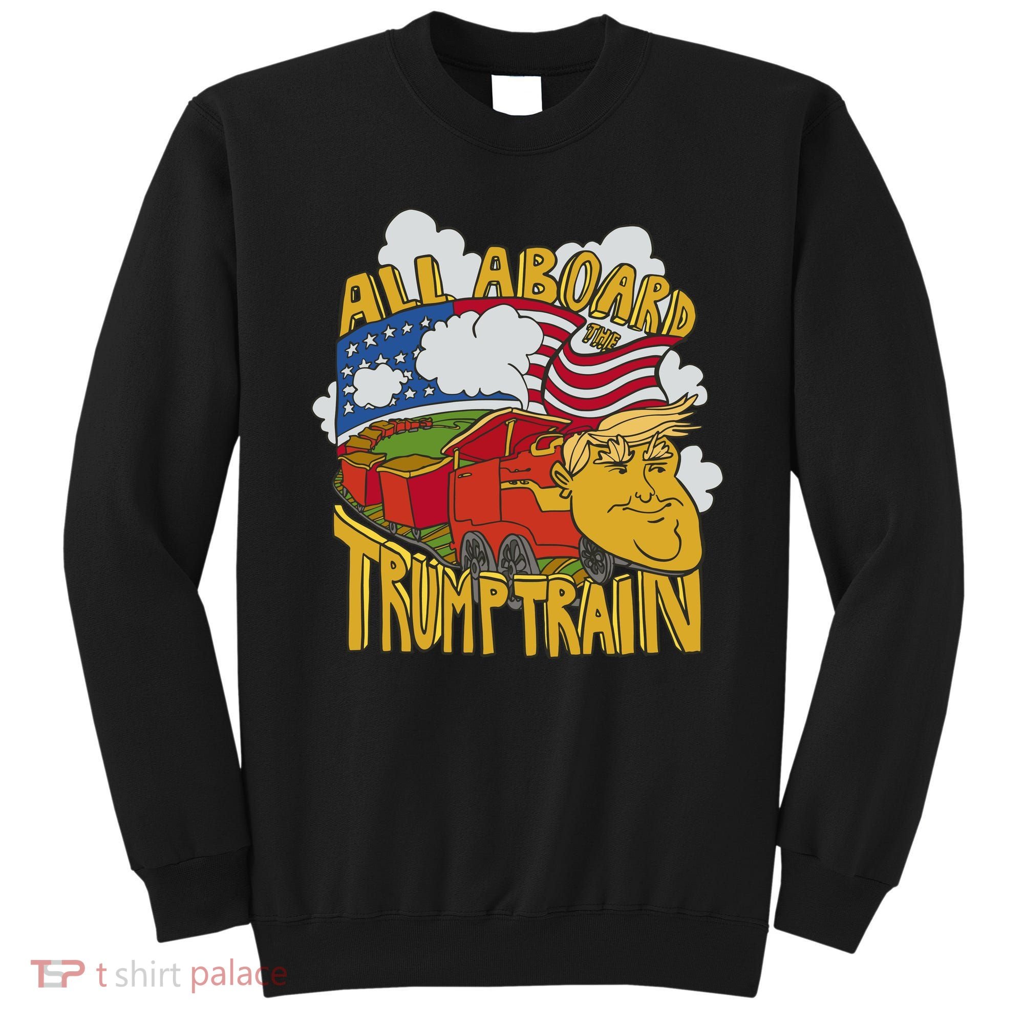 All Aboard Trump Train Sweatshirt