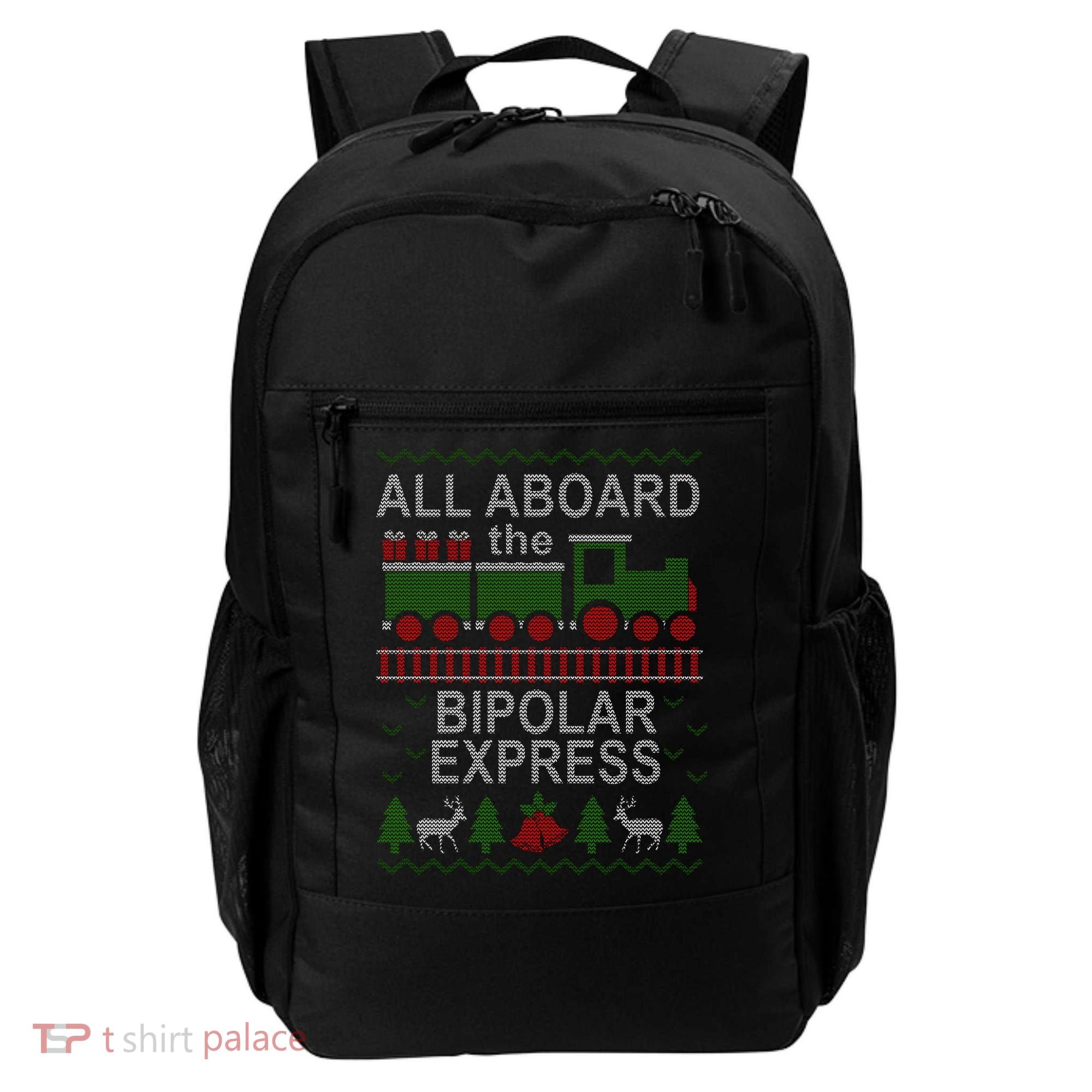 All Aboard The Bipolar Express Ugly Christmas Backpack