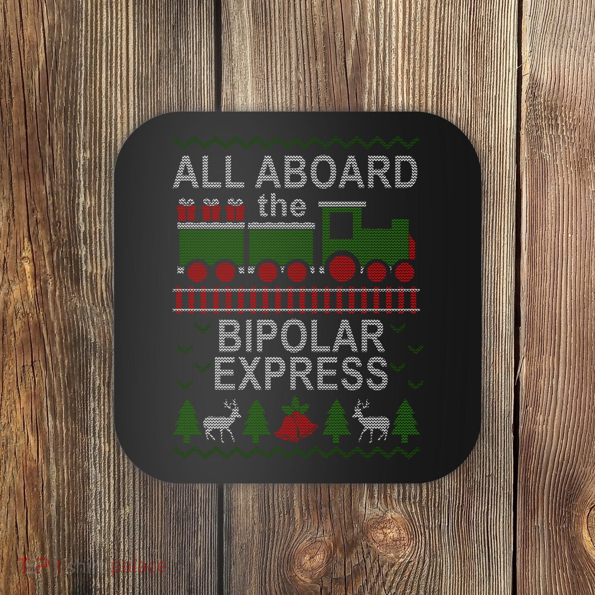 All Aboard The Bipolar Express Ugly Christmas Coaster