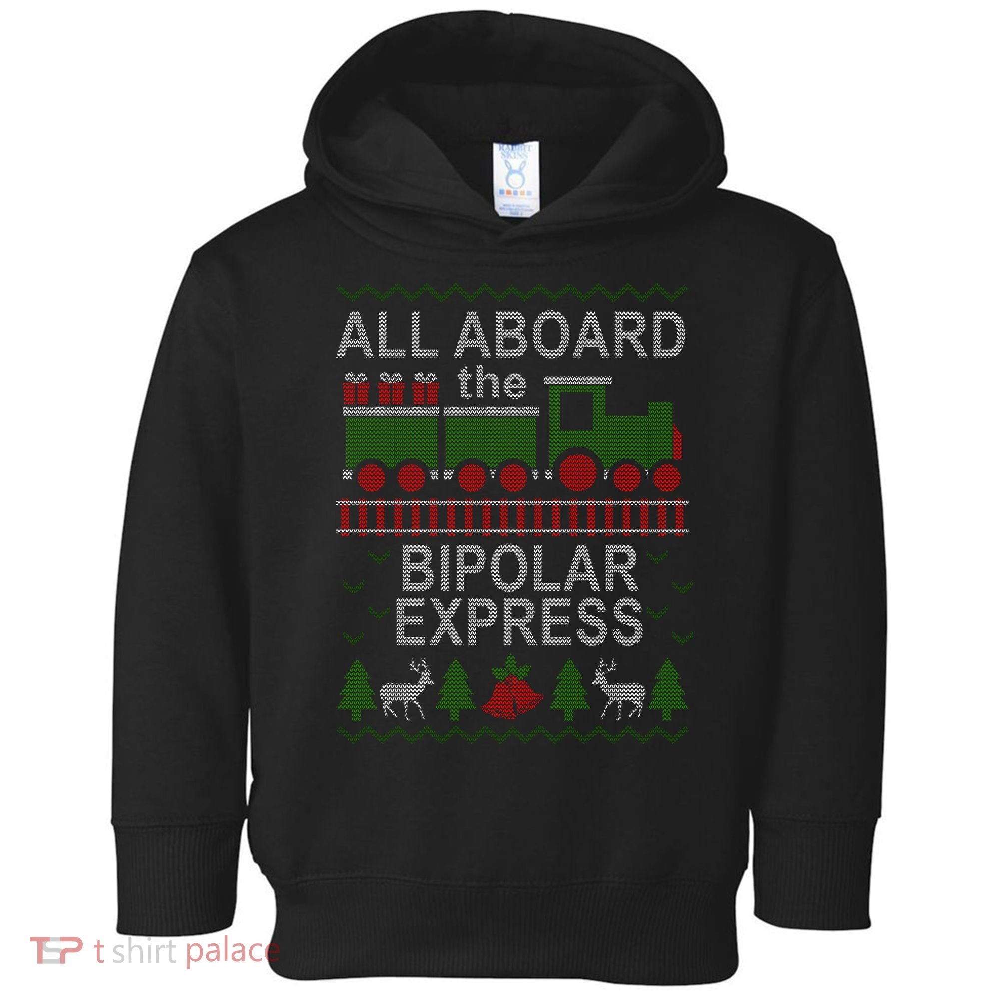 All Aboard The Bipolar Express Ugly Christmas Toddler Hoodie