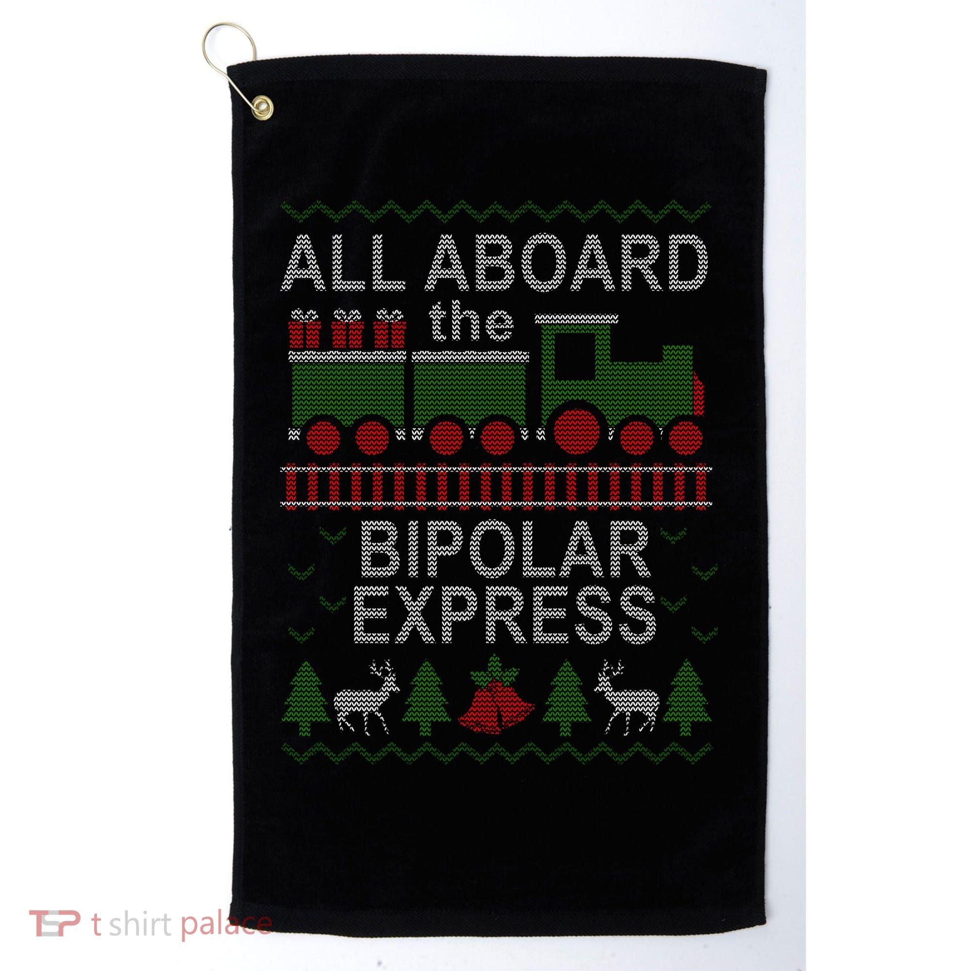 All Aboard The Bipolar Express Ugly Christmas Golf Towel