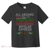 All Aboard The Bipolar Express Ugly Christmas Toddler T-Shirt thumb 0