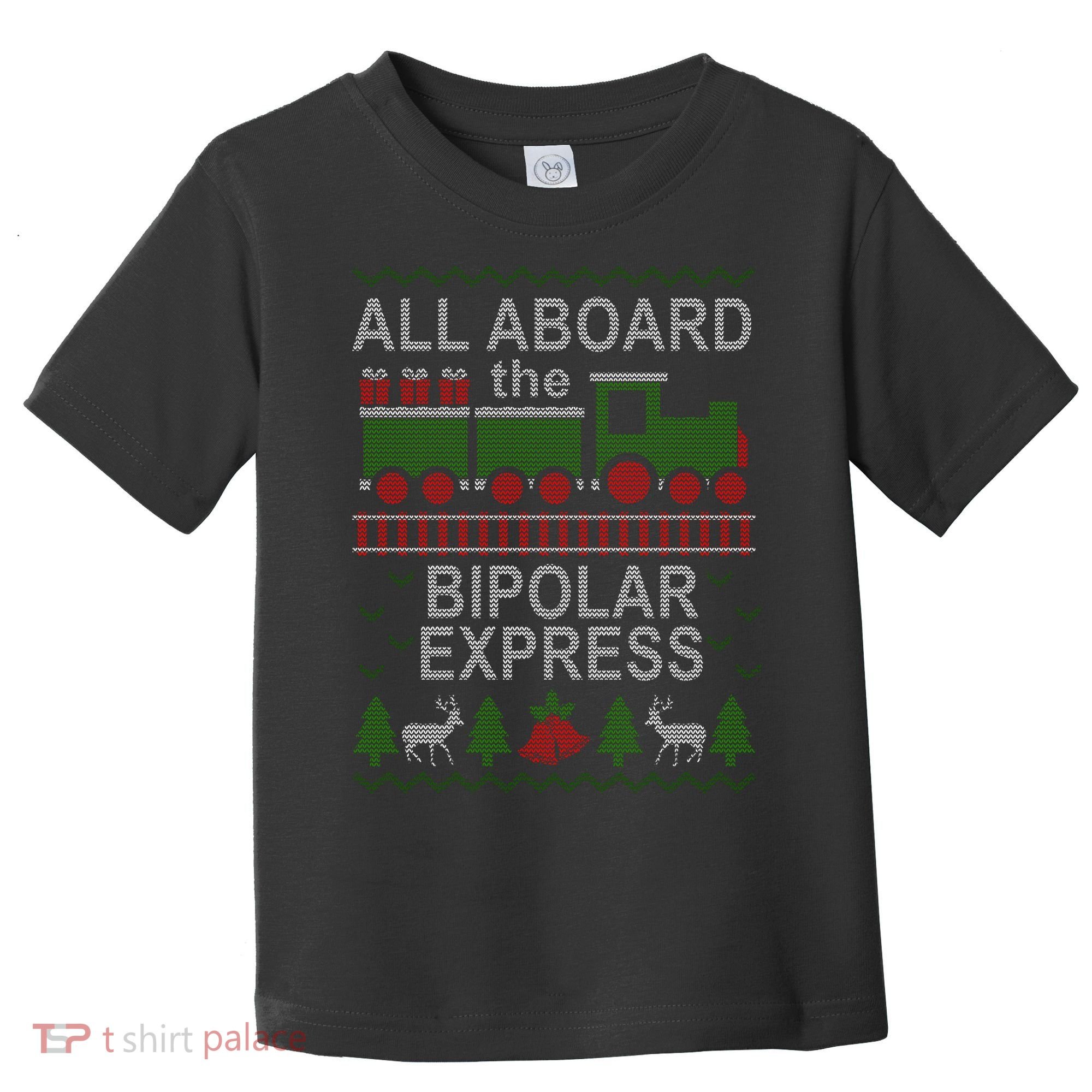 All Aboard The Bipolar Express Ugly Christmas Toddler T-Shirt
