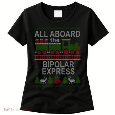 All Aboard The Bipolar Express Ugly Christmas Women's T-Shirt