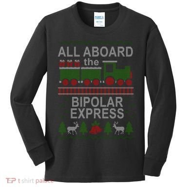 All Aboard The Bipolar Express Ugly Christmas Kids Long Sleeve Shirt