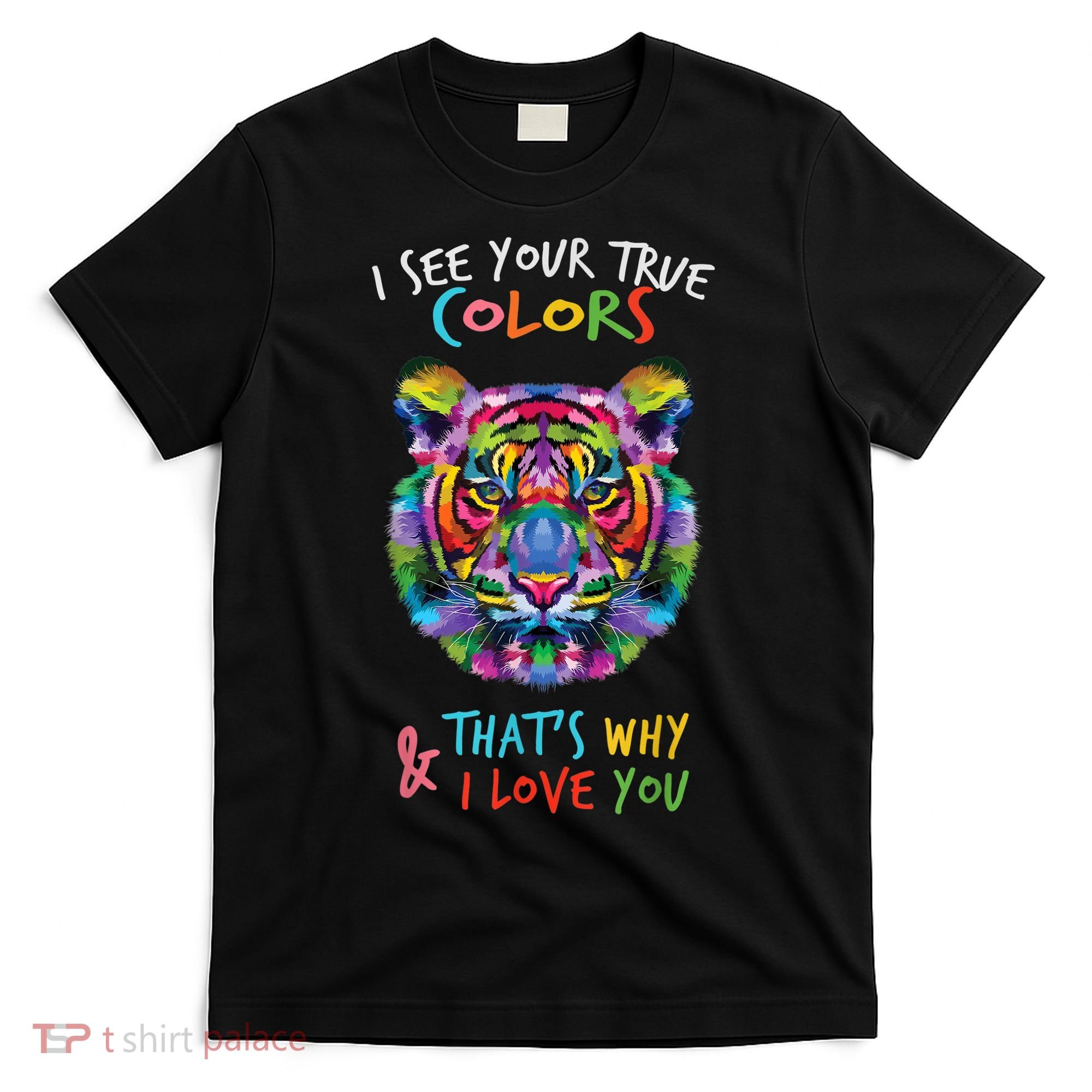 Autism Awareness Tiger I See Your True Colors I Love You T-Shirt