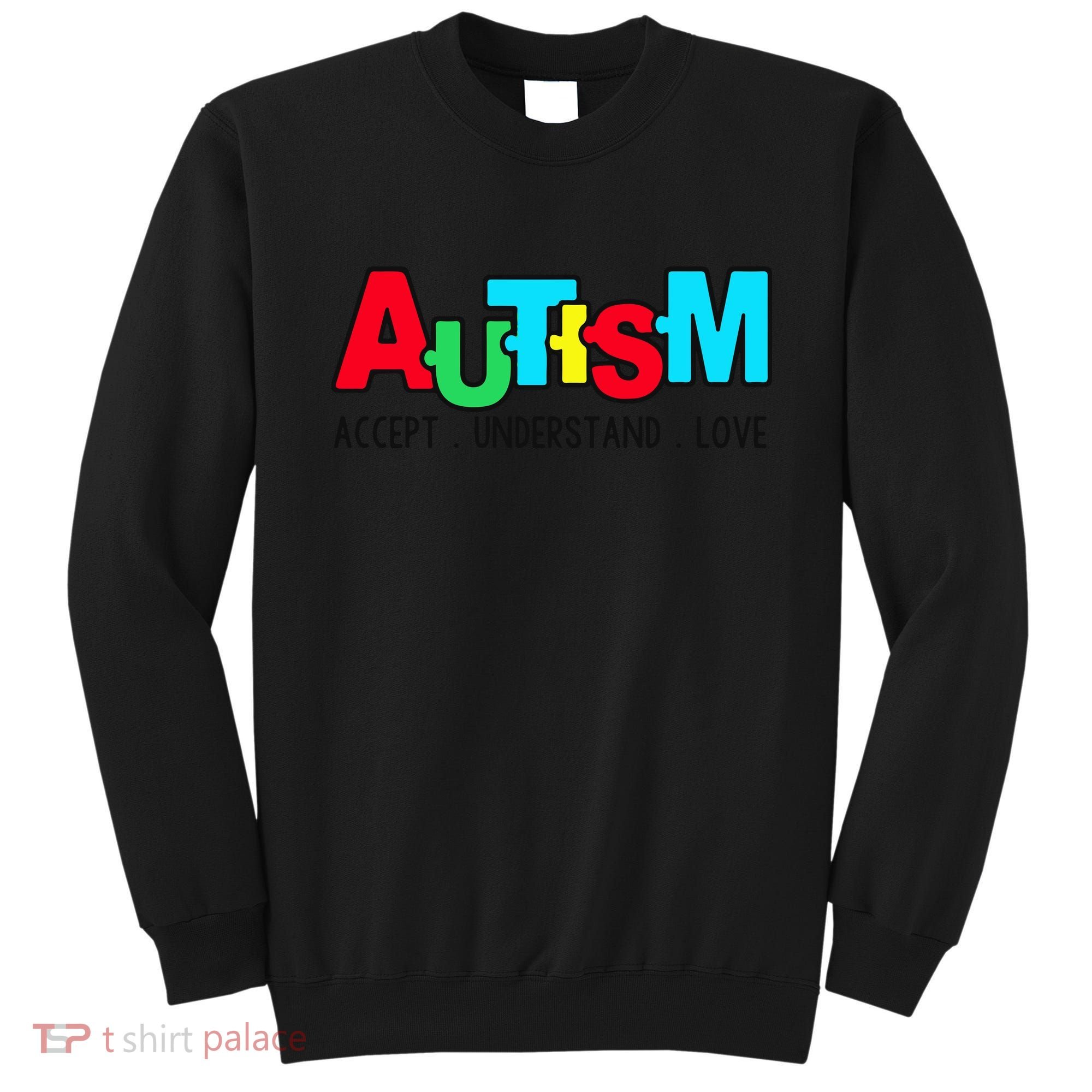 Autism, Accept Understand Love, Autism Awareness Sweatshirt