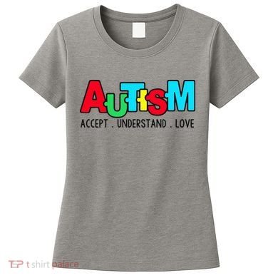 Autism, Accept Understand Love, Autism Awareness Women's T-Shirt