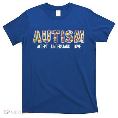 Autism Accept Understand Love T-Shirt