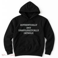 Authentically And Unapologetically Catholic Christian Faith Hoodie thumb 0