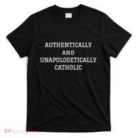 Authentically And Unapologetically Catholic Christian Faith T-Shirt thumb 0
