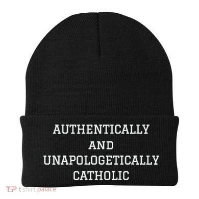 Authentically And Unapologetically Catholic Christian Faith Beanie