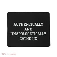 Authentically And Unapologetically Catholic Christian Faith Mousepad thumb 0