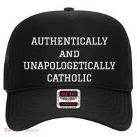 Authentically And Unapologetically Catholic Christian Faith Hat thumb 0