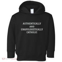 Authentically And Unapologetically Catholic Christian Faith Toddler Hoodie thumb 0