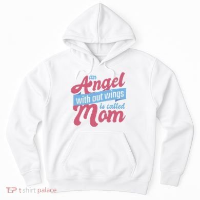 An Angel Without Wings Is Called Mom Hoodie