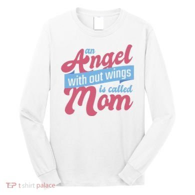 An Angel Without Wings Is Called Mom Long Sleeve Shirt