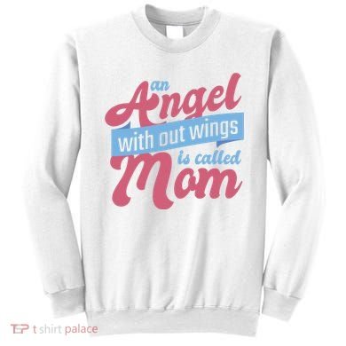 An Angel Without Wings Is Called Mom Sweatshirt