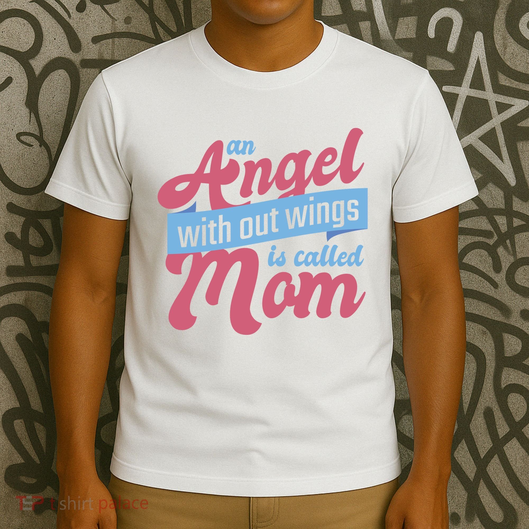 An Angel Without Wings Is Called Mom T-Shirt