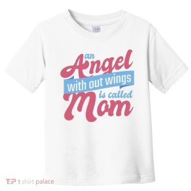 An Angel Without Wings Is Called Mom Toddler T-Shirt