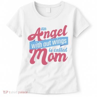 An Angel Without Wings Is Called Mom Women's T-Shirt