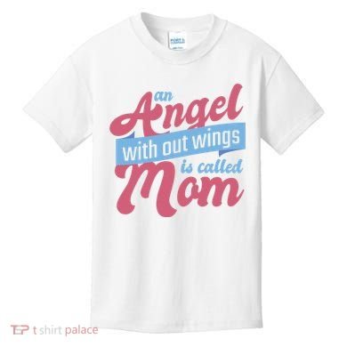 An Angel Without Wings Is Called Mom Kids T-Shirt