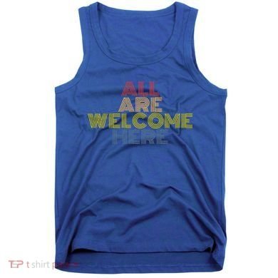 All Are Welcome Here Immigration Retro 70s Vintage Gift Tank Top