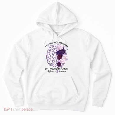 AlzheimerS Awareness You May Not Remember Hoodie