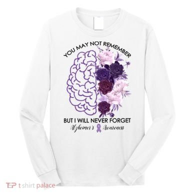 AlzheimerS Awareness You May Not Remember Long Sleeve Shirt