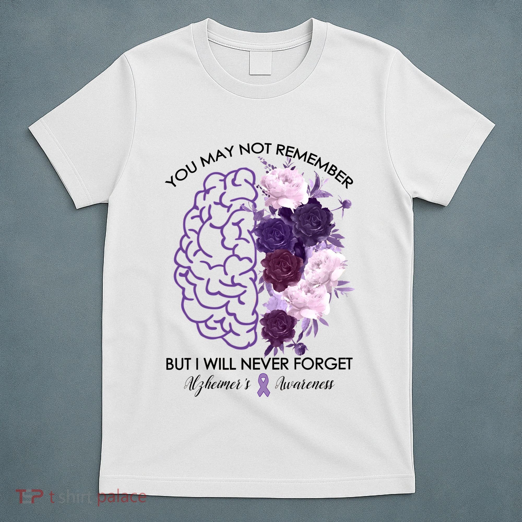 AlzheimerS Awareness You May Not Remember T-Shirt