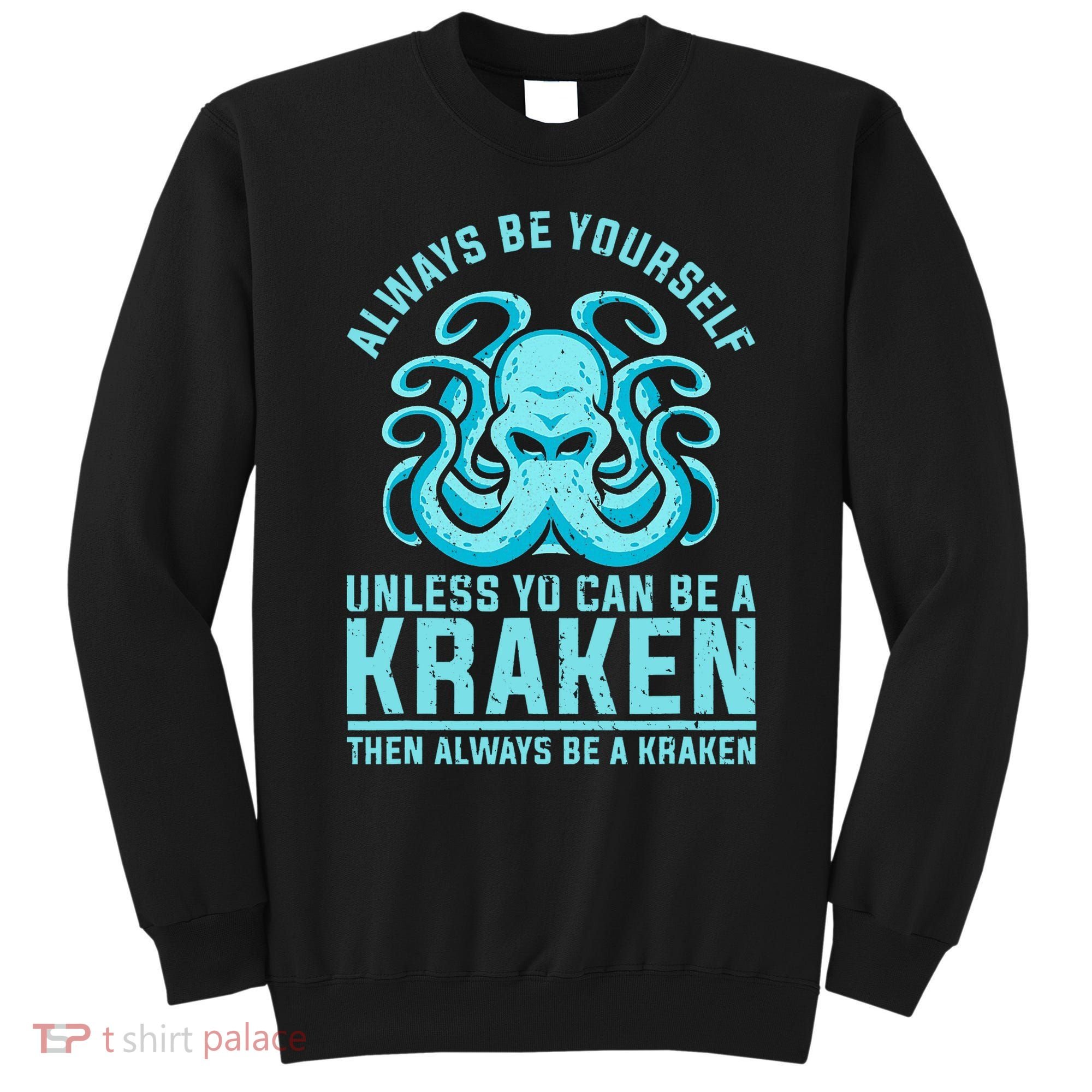 Always Be A Kraken Funny Crypto Sweatshirt