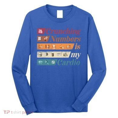 Accountant Bookkeeper Accounting Crunching Numbers Funny Cool Gift Long Sleeve Shirt