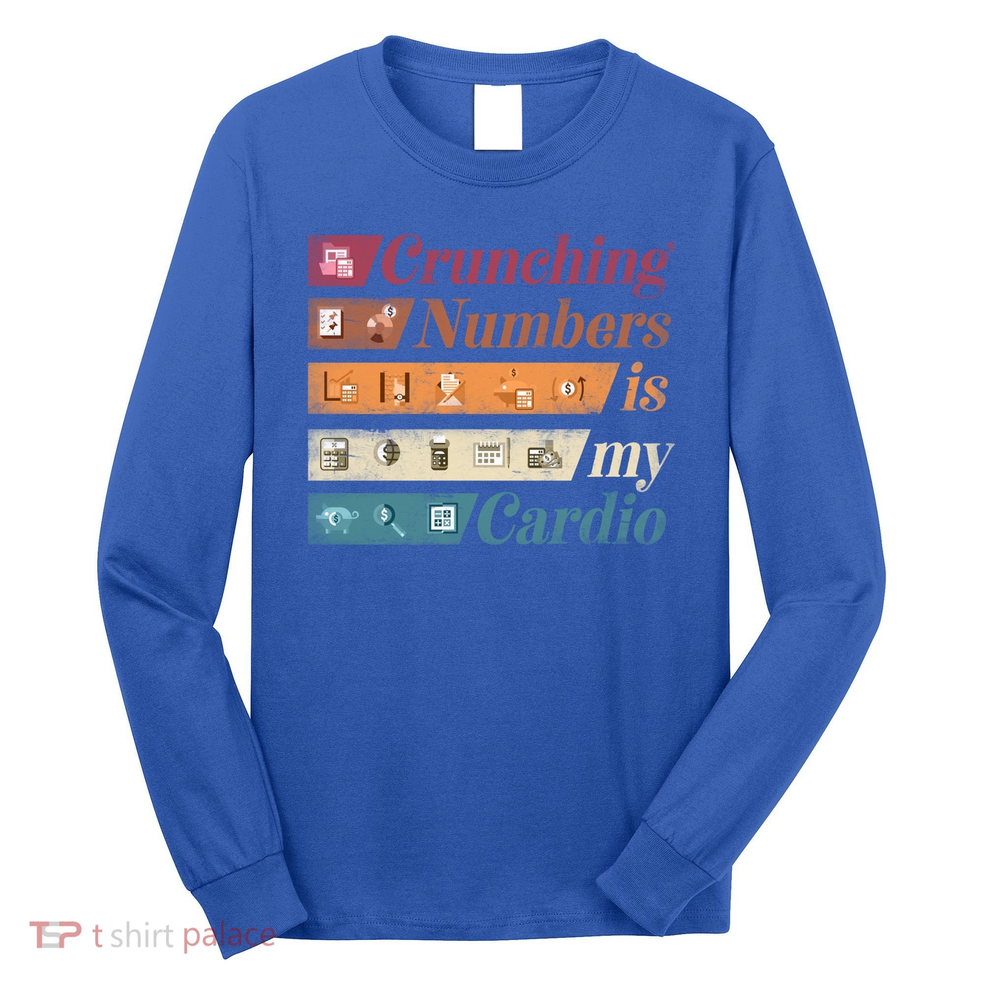 Accountant Bookkeeper Accounting Crunching Numbers Funny Cool Gift Long Sleeve Shirt