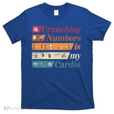 Accountant Bookkeeper Accounting Crunching Numbers Funny Cool Gift T-Shirt