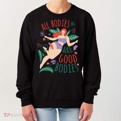 All Bodies Are Good Bodies Women's Sweatshirt