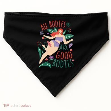 All Bodies Are Good Bodies USA-Made Doggie Bandana
