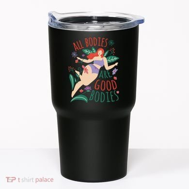 All Bodies Are Good Bodies Tumbler