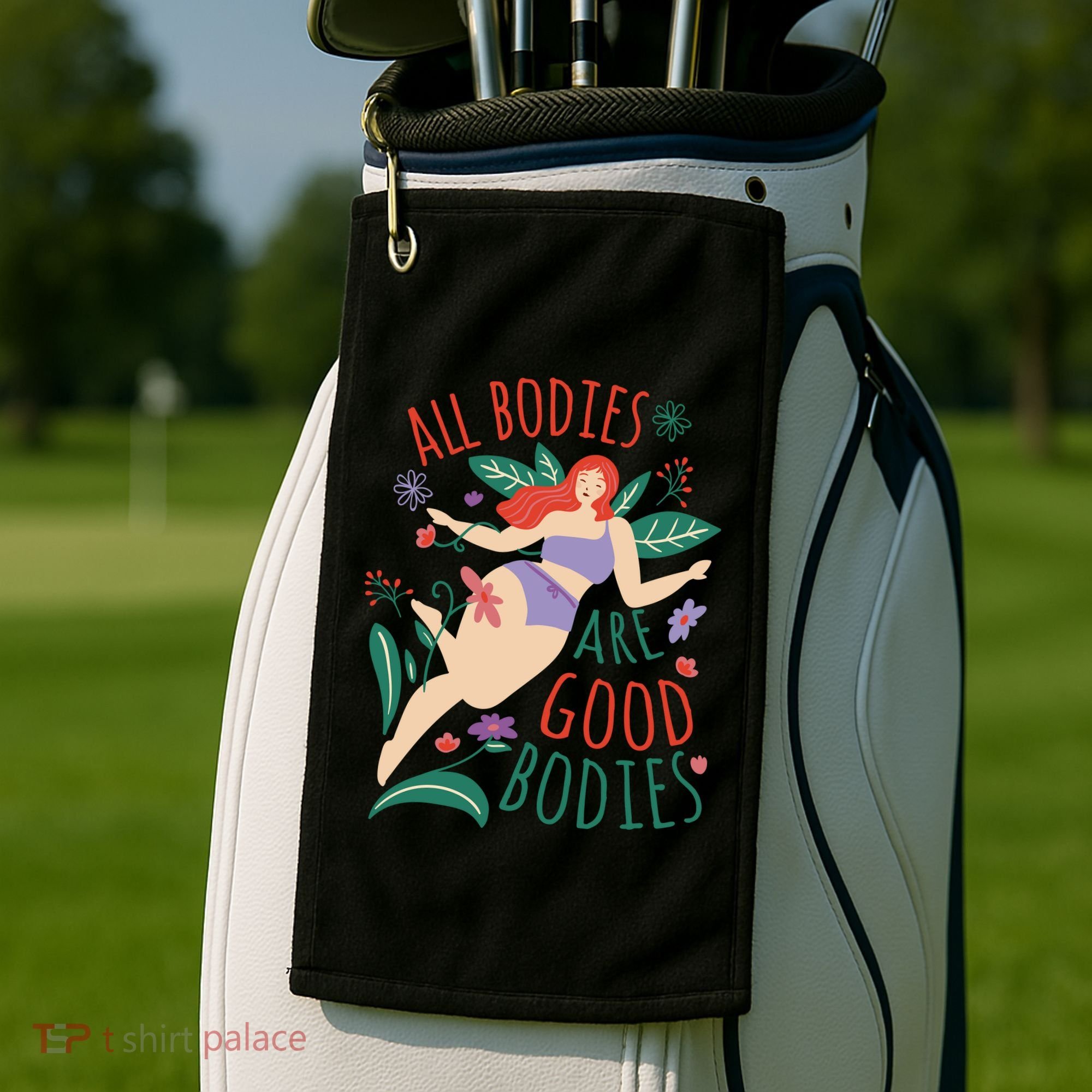 All Bodies Are Good Bodies Golf Towel