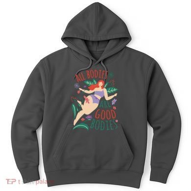 All Bodies Are Good Bodies Hoodie