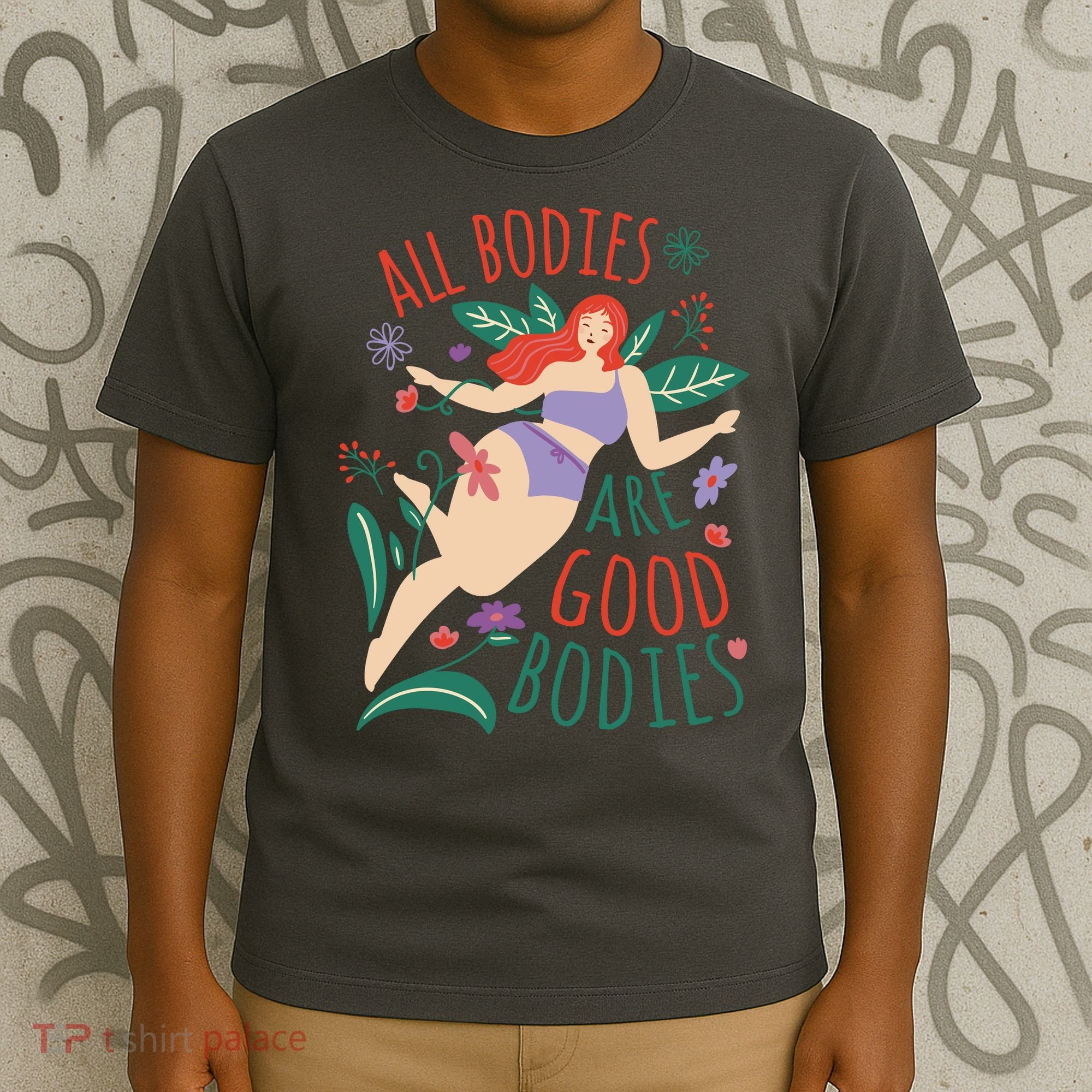 All Bodies Are Good Bodies T-Shirt